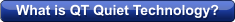 What is QT Quiet Technology?