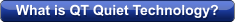 What is QT Quiet Technology?