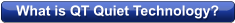 What is QT Quiet Technology?